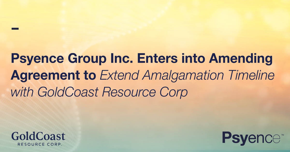 Psyence Group Inc. Enters into Amending Agreement to Extend Amalgamation Timeline with GoldCoast Resource Corp.